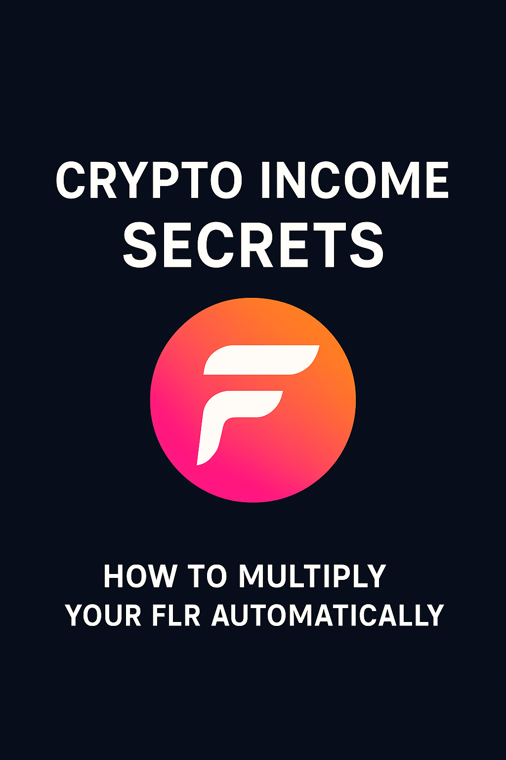 “Crypto Income Secrets: How to Multiply Your (Flare) FLR Automatically”